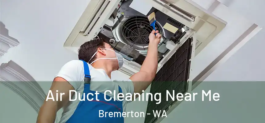  Air Duct Cleaning Near Me Bremerton - WA