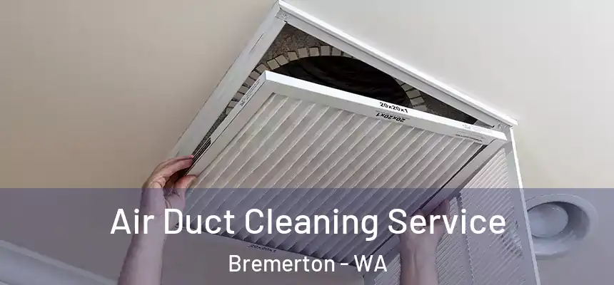  Air Duct Cleaning Service Bremerton - WA