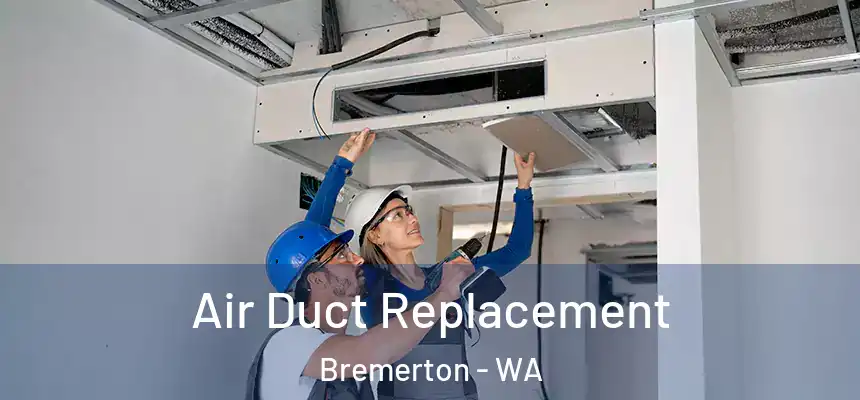  Air Duct Replacement Bremerton - WA