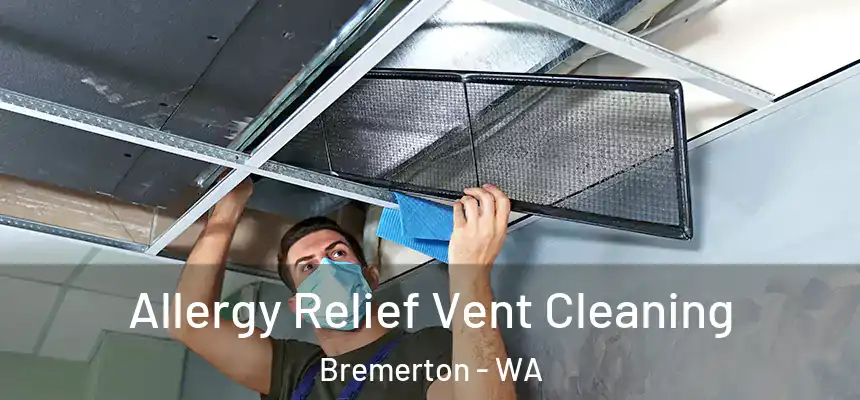  Allergy Relief Vent Cleaning Bremerton - WA