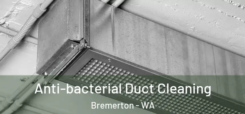  Anti-bacterial Duct Cleaning Bremerton - WA