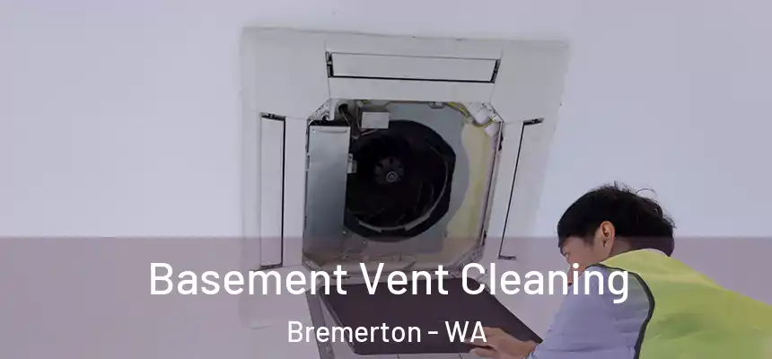  Basement Vent Cleaning Bremerton - WA