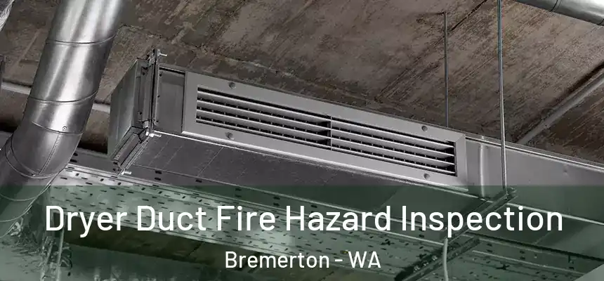  Dryer Duct Fire Hazard Inspection Bremerton - WA