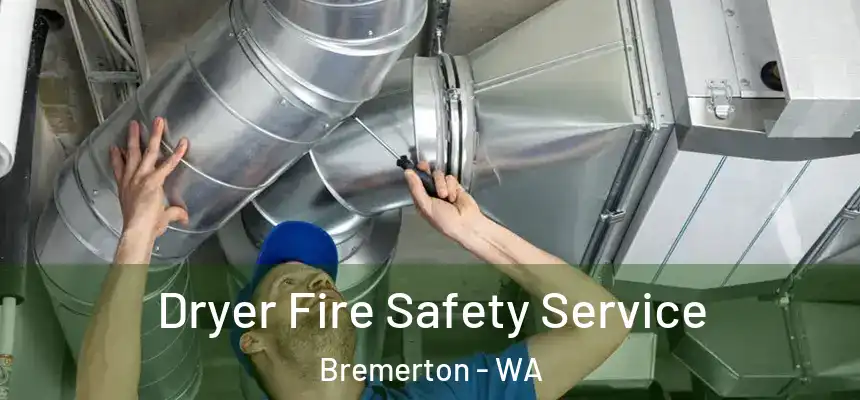  Dryer Fire Safety Service Bremerton - WA