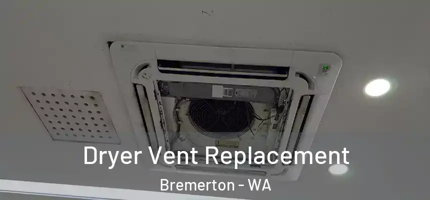  Dryer Vent Replacement Bremerton - WA