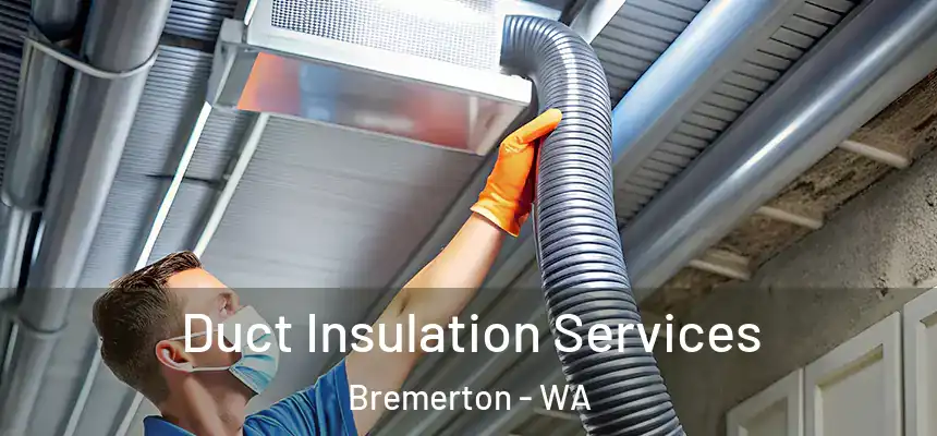  Duct Insulation Services Bremerton - WA