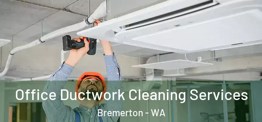  Office Ductwork Cleaning Services Bremerton - WA