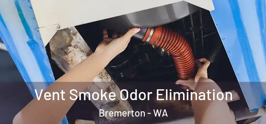  Vent Smoke Odor Elimination Bremerton - WA